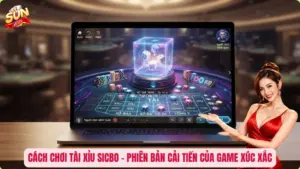 Cách Chơi Tài Xỉu Sicbo - Phiên Bản Cải Tiến Của Game Xúc Xắc